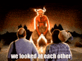 a group of people looking at a demon with the words " we looked at each other "
