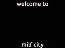 Welcome To Milf City Milf GIF - Welcome To Milf City Milf City GIFs