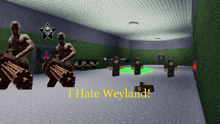 a screenshot of a video game with the words i hate weyland