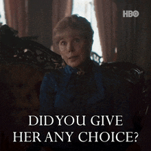 a woman is sitting on a couch with the words did you give her any choice