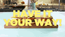 Have It Your Way Sandwich GIF - Have It Your Way Sandwich Grab GIFs