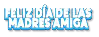 a blue and white sign that says feliz dia de las madres amiga on a white background