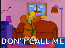 homer simpson is dancing in a living room with the words do n't call me