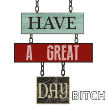 Have A Great Day Bitch GIF - Have A Great Day Bitch GIFs