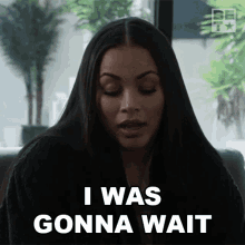 I Was Gonna Wait Vanessa King GIF - I Was Gonna Wait Vanessa King Games People Play GIFs