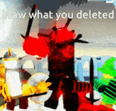 a screenshot of a video game with the words " i saw what you deleted " at the top