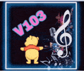 winnie the pooh is dancing in front of a treble clef and the word v103