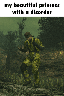 a picture of a soldier in a video game with the caption my beautiful princess with a disorder