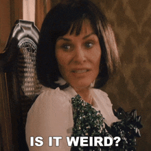 Is It Weird Pat GIF - Is It Weird Pat Patricia Phelps GIFs