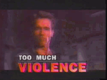 too much violence arnold schwarzenegger
