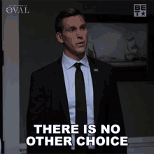 There Is No Other Choice Kyle Flint GIF - There Is No Other Choice Kyle Flint The Oval GIFs