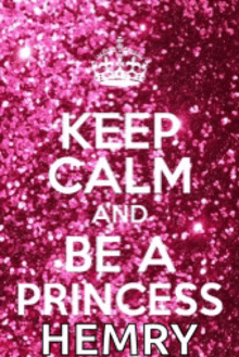 a pink poster that says keep calm and be a princess henry