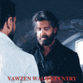 a man with a beard talks to another man with the words vawzen waloki entry written on the bottom