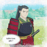 a cartoon of a samurai holding a sword with a speech bubble that says " toshiro loves gala "