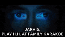 jarvis says play h.h. at family karakoe in front of a blue light
