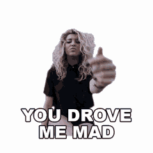 you drove me mad tori kelly shouldve been us song you made me go crazy you made me insane