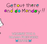 a picture of a dog on a pink background that says `` get out there and do monday ! ''