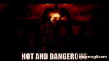 Hot And Dangerous Hot GIF - Hot And Dangerous Hot Dangerous GIFs