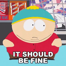 It Should Be Fine Eric Cartman GIF - It Should Be Fine Eric Cartman South Park GIFs