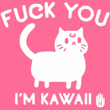 Cat Fuck You Im Kawaii GIF - Cat Fuck You Im Kawaii Kawaii GIFs