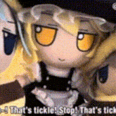 a cartoon character says that 's tickle stop that 's tickle .