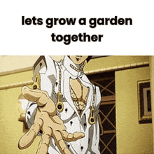 a man in a white shirt is holding out his hand with the words lets grow a garden together below him