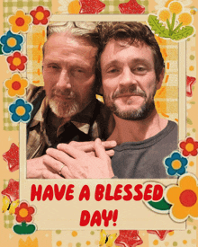 a picture of two men with the words have a blessed day on the bottom