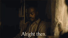 Alright Then Royal GIF - Alright Then Royal The Underground Railroad GIFs