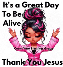 it 's a great day to be alive thank you jesus .