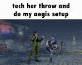 a video game scene with the words tech her throw and do my aegis setup at the top