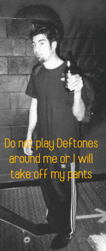 Do Not Play Deftones Around Me Or I Will Take Off My Pants GIF - Do Not Play Deftones Around Me Or I Will Take Off My Pants Deftones GIFs