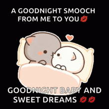 a goodnight smooch from me to you , goodnight baby and sweet dreams .