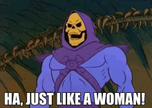 Just Like A Woman Skeletor GIF - Just Like A Woman Woman Skeletor GIFs