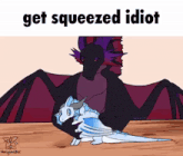 a cartoon of two dragons with the words get squeezed idiot above them