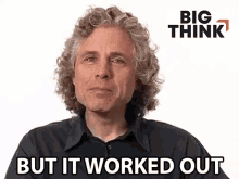 But It Worked Out Steven Pinker GIF - But It Worked Out Steven Pinker Big Think GIFs