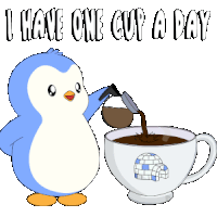 a penguin pouring coffee into a cup with the words " i have one cup a day "