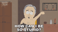How Can I Be So Stupid Richard Dawkins GIF - How Can I Be So Stupid Richard Dawkins South Park GIFs