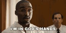 Im In Gods Hands Tupac GIF - Im In Gods Hands Tupac Demetrius Shipp Jr GIFs