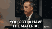 You Gotta Have The Material Jerry Seinfeld GIF - You Gotta Have The Material Jerry Seinfeld Jerry Seinfeld23hours To Kill GIFs