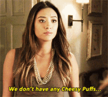 pretty little liars aria montgomery we dont have any cheesy puffs cheese puffs shay mitchell