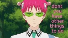Dont You Have Other Things To Do Saiki GIF - Dont You Have Other Things To Do Other Things To Do To Do GIFs