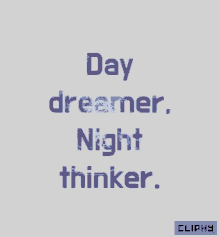 Day Dreamer Night Thinker Cliphy GIF - Day Dreamer Night Thinker Cliphy GIFs