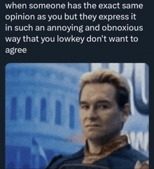 a picture of a man with the caption when someone has the exact same opinion