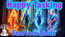 a poster that says " happy tasking fearless souls " on it