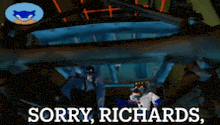 a video game screen says " sorry richards " at the top