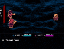 a video game where kris and susie are fighting each other and kris says " what do you mean tomorrow "