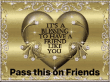 Its A Blessing To Have A Friend Like You Pass This With Friends GIF - Its A Blessing To Have A Friend Like You Pass This With Friends Golden Heart GIFs