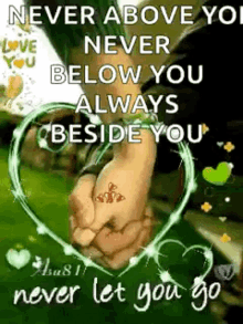 never let you go never above you never below you always beside you holding hands