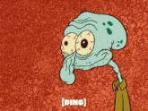 a cartoon of squidward from spongebob squarepants with the words [ ding ] above him