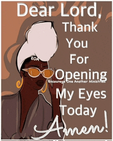 a poster that says dear lord thank you for opening my eyes today amen